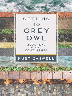 cover image of Getting to Grey Owl